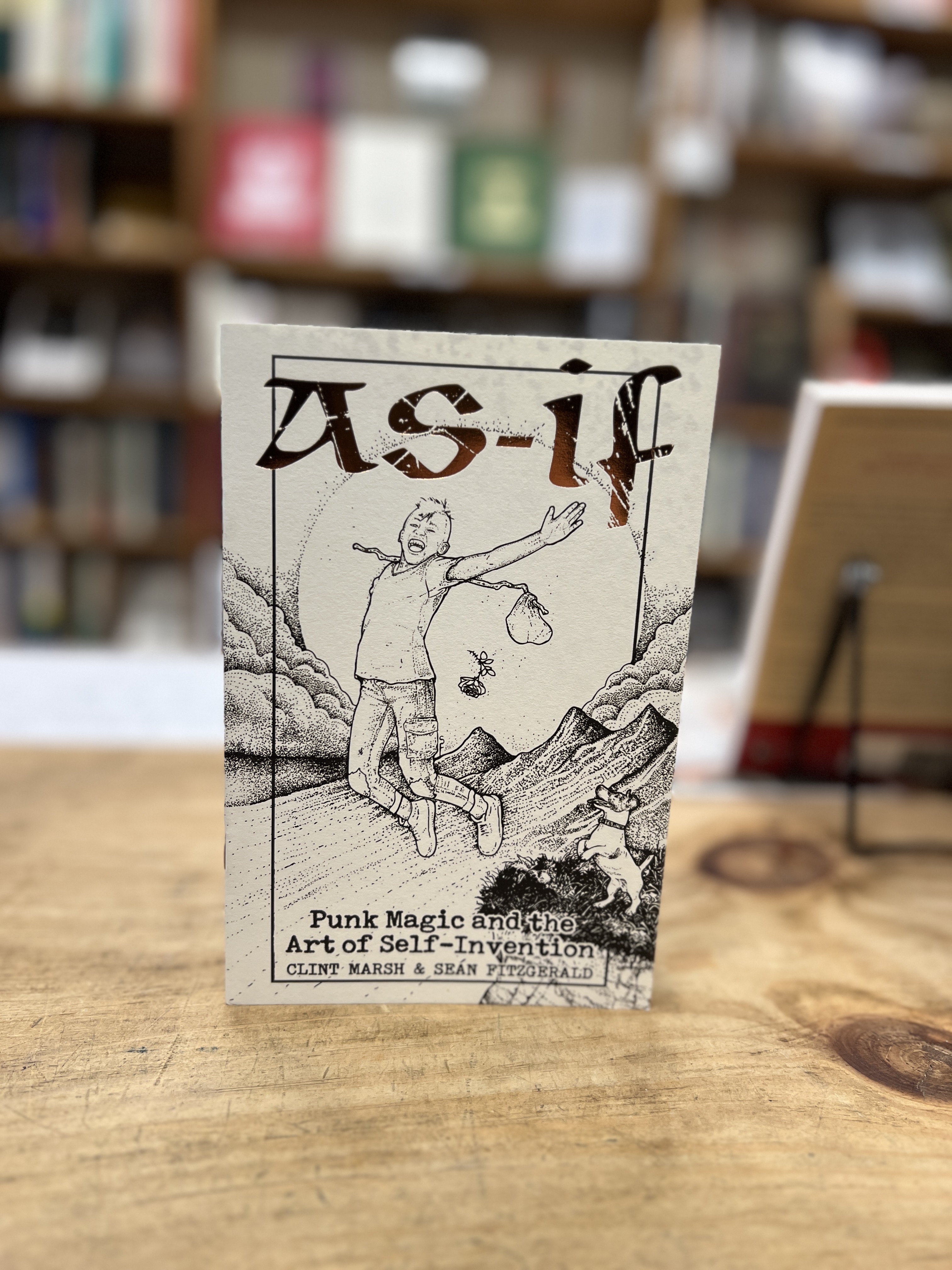 As-If: Punk Magic and the Art of Self-Invention