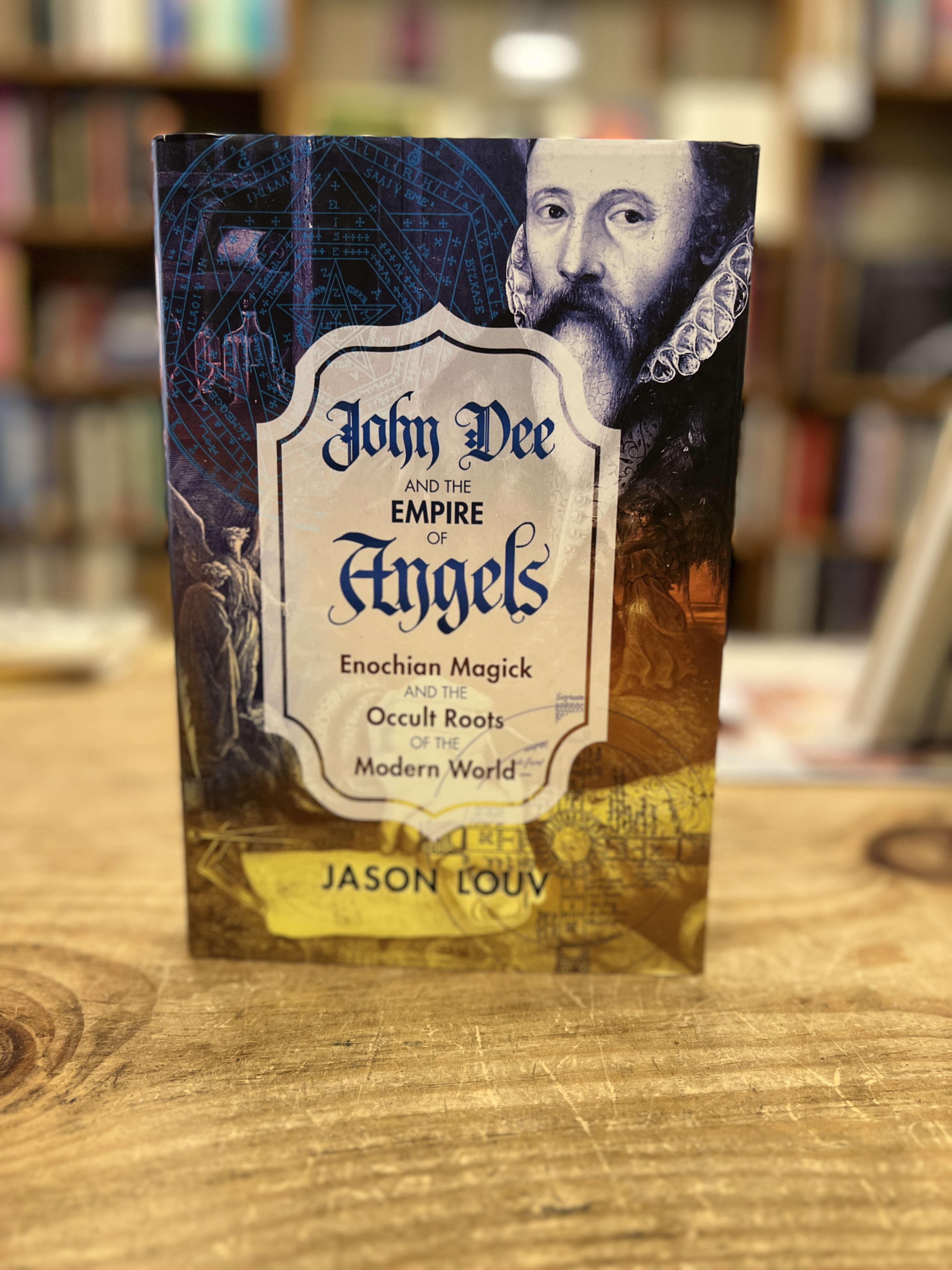 John Dee and the Empire of Angels: Enochian Magick and the Occult Roots of the Modern World